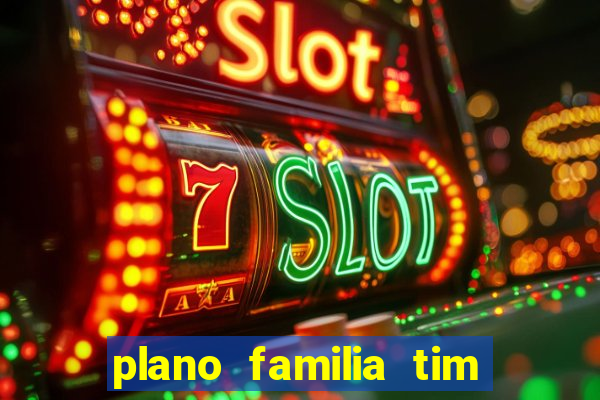 plano familia tim 3 chips